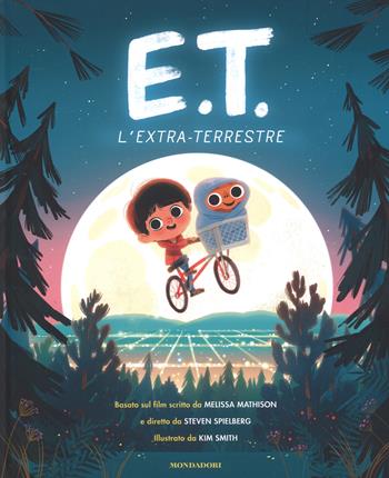 E.T. l'extraterrestre basato sul film. Ediz. a colori - Kim Smith, Melissa Mathison, Steven Spielberg - Libro Mondadori 2018, Leggere le figure | Libraccio.it