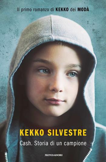 Cash. Storia di un campione - Kekko Silvestre - Libro Mondadori 2018, Novel | Libraccio.it