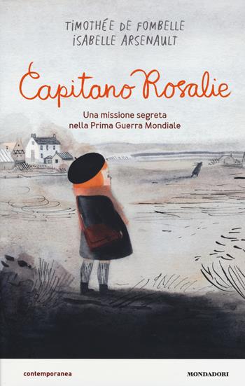 Capitano Rosalie. Una missione segreta nella prima guerra mondiale - Timothée de Fombelle - Libro Mondadori 2018, Contemporanea | Libraccio.it