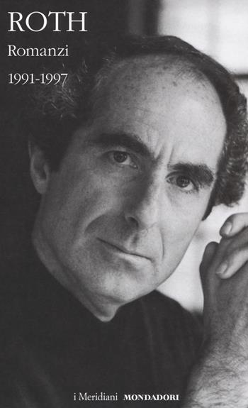 Romanzi. Vol. 2: 1991-1997. - Philip Roth - Libro Mondadori 2018, I Meridiani | Libraccio.it