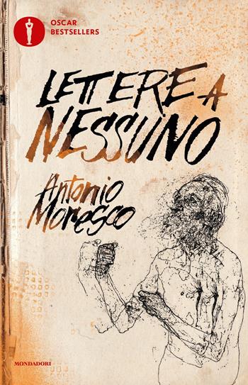 Lettere a nessuno. Ediz. ampliata - Antonio Moresco - Libro Mondadori 2018, Oscar bestsellers | Libraccio.it