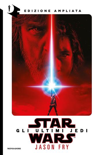 Star Wars. Gli ultimi Jedi. Ediz. ampliata - Jason Fry - Libro Mondadori 2018, Oscar fantastica | Libraccio.it