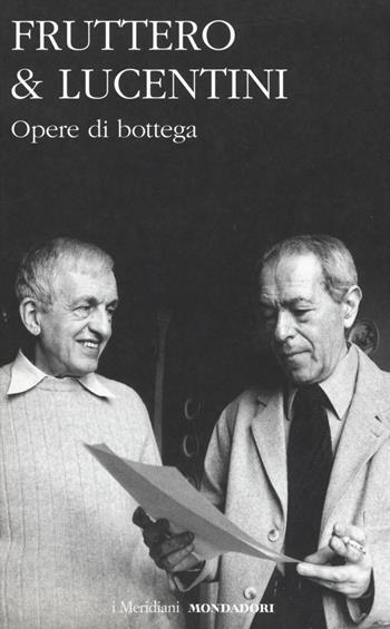 Opere di bottega - Carlo Fruttero, Franco Lucentini - Libro Mondadori 2019, I Meridiani | Libraccio.it