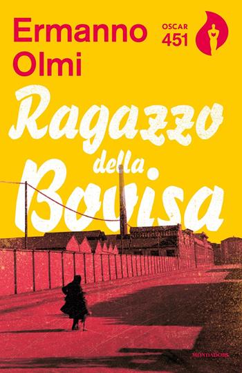 Ragazzo della Bovisa - Ermanno Olmi - Libro Mondadori 2018, Oscar 451 | Libraccio.it