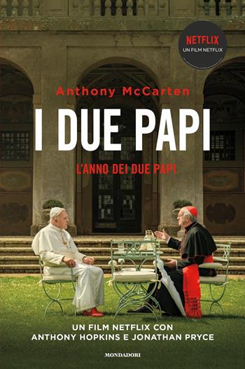 L'anno dei due papi. Francesco, Benedetto e la rinuncia che ha scosso il mondo - Anthony McCarten - Libro Mondadori 2019, Le scie. Nuova serie stranieri | Libraccio.it