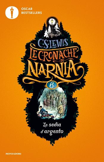 La sedia d'argento. Le cronache di Narnia. Vol. 6 - Clive S. Lewis - Libro Mondadori 2018, Oscar bestsellers | Libraccio.it