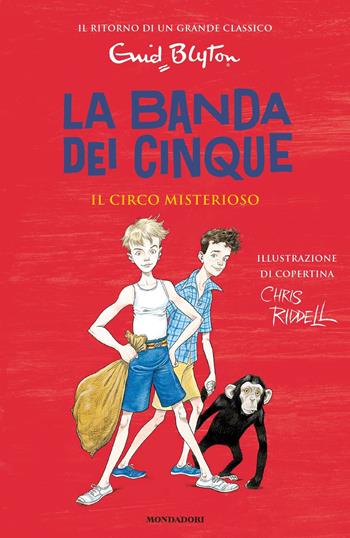 Il circo misterioso. La banda dei cinque. Vol. 5 - Enid Blyton - Libro Mondadori 2018, I Grandi | Libraccio.it