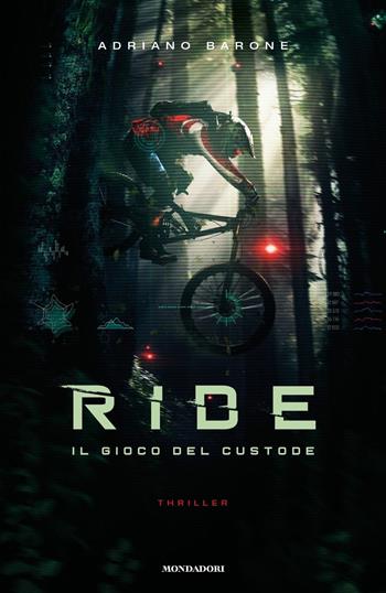 Ride. Il gioco del custode - Adriano Barone - Libro Mondadori 2018, Omnibus | Libraccio.it