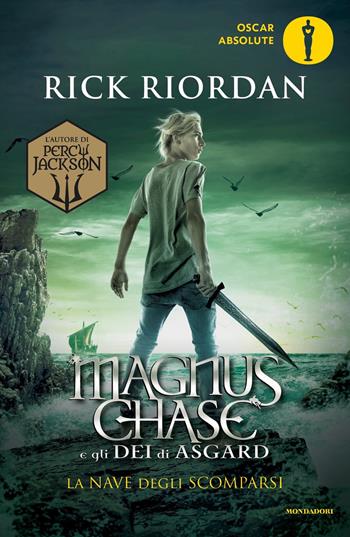 La nave degli scomparsi. Magnus Chase e gli dei di Asgard. Vol. 3 - Rick Riordan - Libro Mondadori 2018, Oscar absolute | Libraccio.it