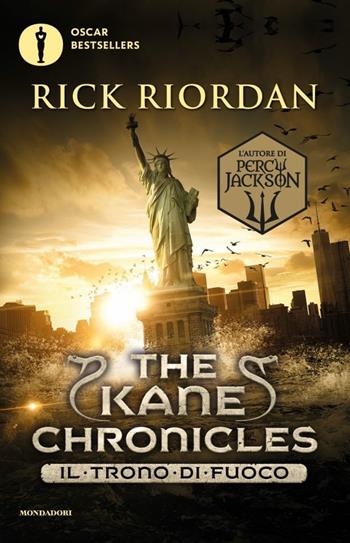 Il trono di fuoco. The Kane Chronicles. Vol. 2 - Rick Riordan - Libro Mondadori 2018, Oscar bestsellers | Libraccio.it
