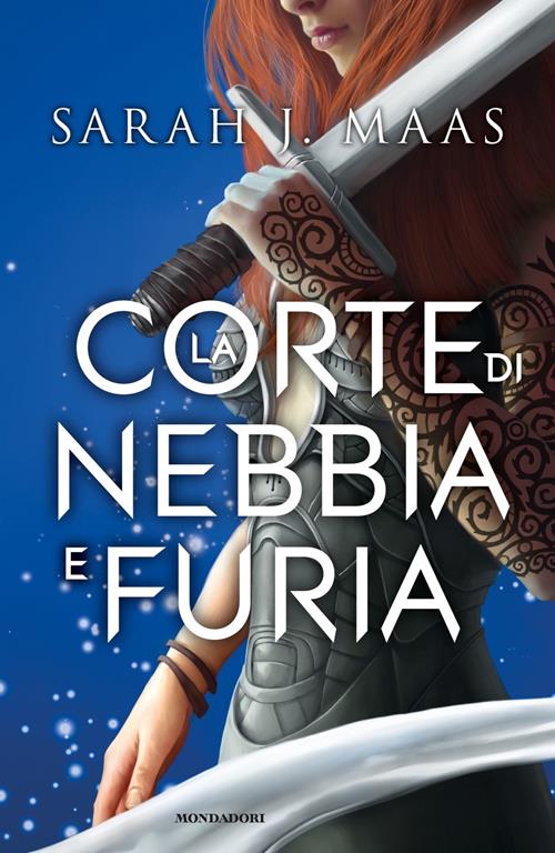 La corte di nebbia e furia - Sarah J. Maas - Libro Mondadori 2019