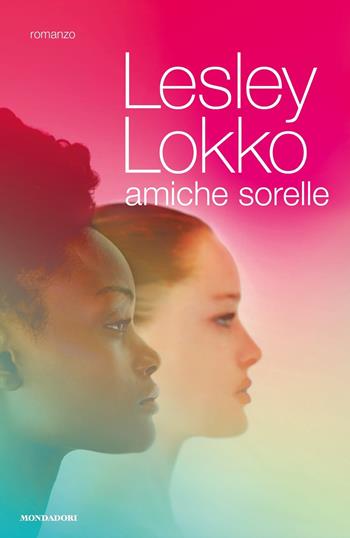 Amiche sorelle - Lesley Lokko - Libro Mondadori 2018, Omnibus | Libraccio.it