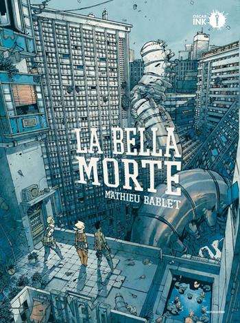 La bella morte - Mathieu Bablet - Libro Mondadori 2018, Oscar Ink | Libraccio.it