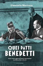 Quei patti benedetti. Cosa resta oggi dei Patti Lateranensi tra Mussolini e Pio XI