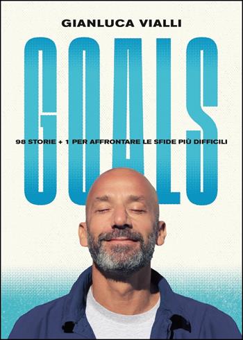 Goals. 98 storie + 1 per affrontare le sfide più difficili - Gianluca Vialli - Libro Mondadori 2018, Vivavoce | Libraccio.it