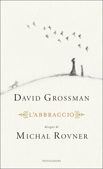 L'abbraccio - David Grossman - Libro Mondadori 2018, Oscar Ink | Libraccio.it