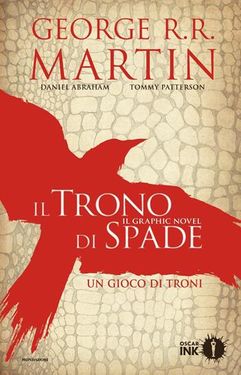 Il trono di spade. Libro primo delle Cronache del ghiaccio e del fuoco. Vol. 1: Un gioco di troni - George R. R. Martin, Daniel Abraham, Tommy Patterson - Libro Mondadori 2019, Oscar Ink | Libraccio.it