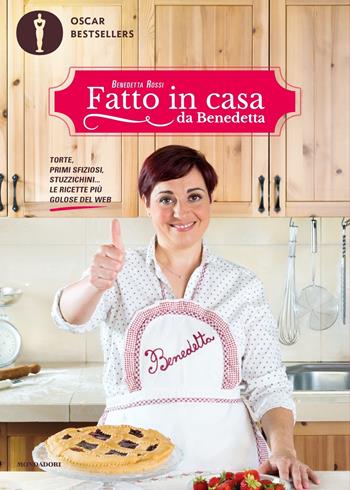 Fatto in casa da Benedetta. Torte, primi sfiziosi, stuzzichini... le ricette più golose del web. Vol. 1 - Benedetta Rossi - Libro Mondadori 2019, Oscar bestsellers | Libraccio.it