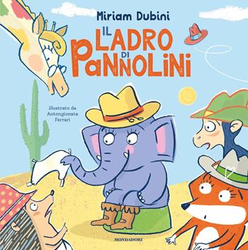 Il ladro di pannolini. Ediz. a colori - Miriam Dubini - Libro Mondadori 2020, Leggere le figure | Libraccio.it