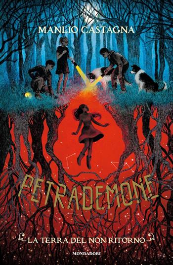 La terra del non ritorno. Petrademone. Vol. 2 - Manlio Castagna - Libro Mondadori 2019, I Grandi | Libraccio.it