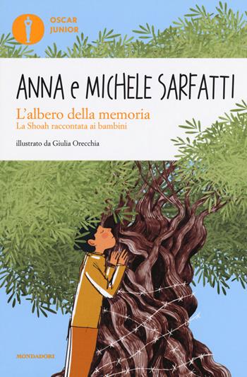L' albero della memoria. La Shoah raccontata ai bambini - Anna Sarfatti, Michele Sarfatti - Libro Mondadori 2019, Oscar junior | Libraccio.it