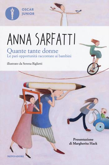 Quante tante donne. Le pari opportunità spiegate ai bambini - Anna Sarfatti - Libro Mondadori 2019, Oscar junior | Libraccio.it