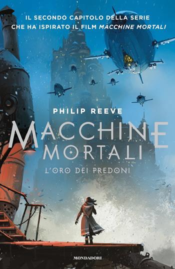 L' oro dei predoni. Macchine mortali. Vol. 2 - Philip Reeve - Libro Mondadori 2019, Chrysalide | Libraccio.it