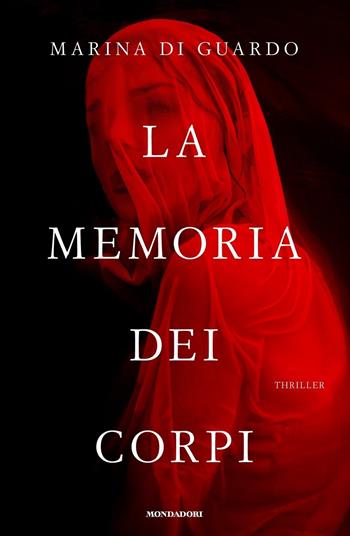 La memoria dei corpi - Marina Di Guardo - Libro Mondadori 2019, Omnibus italiani | Libraccio.it