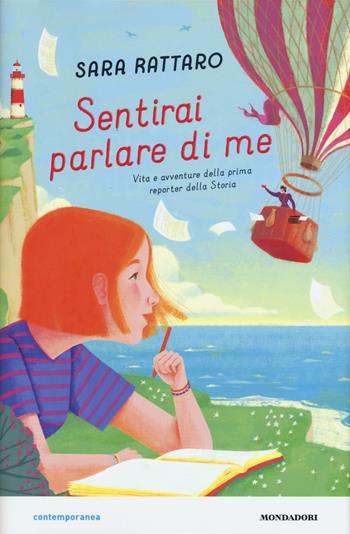 Sentirai parlare di me. Vita e avventure della prima reporter della storia - Sara Rattaro - Libro Mondadori 2019, Contemporanea | Libraccio.it