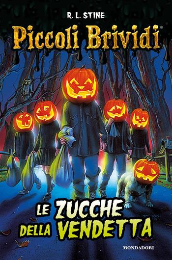 Le zucche della vendetta - Robert L. Stine - Libro Mondadori 2018, Piccoli brividi | Libraccio.it