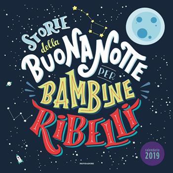 Storie della buonanotte per bambine ribelli. Calendario 2019 - Francesca Cavallo, Elena Favilli - Libro Mondadori 2018, Varia | Libraccio.it