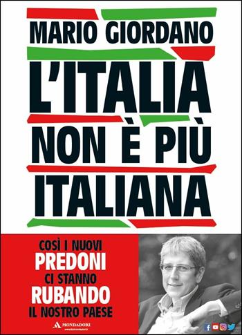 L' Italia non è più italiana. Così i nuovi predoni ci stanno rubando il nostro Paese - Mario Giordano - Libro Mondadori 2019, Frecce | Libraccio.it