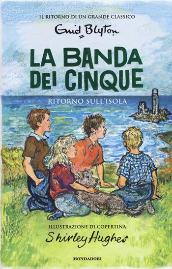 Ritorno sull'isola. La banda dei cinque. Vol. 6 - Enid Blyton - Libro Mondadori 2019, I Grandi | Libraccio.it