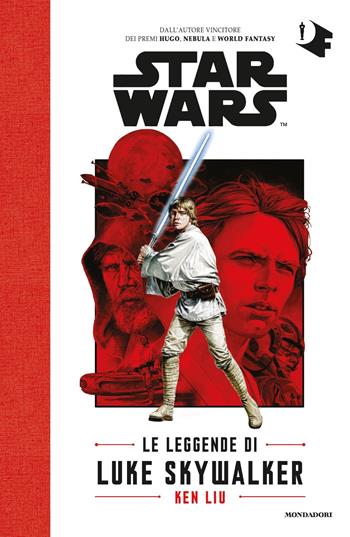 Le leggende di Luke Skywalker. Star Wars - Ken Liu - Libro Mondadori 2019, Oscar fantastica | Libraccio.it