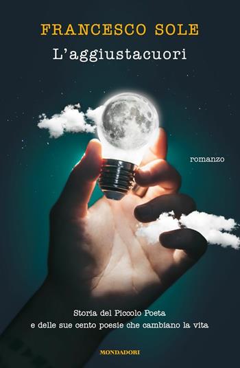L'aggiustacuori - Francesco Sole - Libro Mondadori 2018, Novel | Libraccio.it