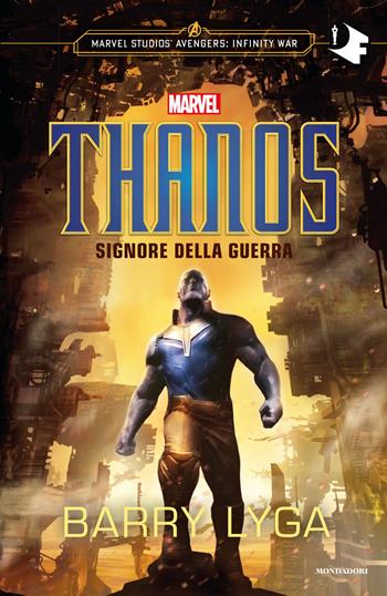 Thanos. Signore della guerra - Barry Lyga - Libro Mondadori 2019, Oscar fantastica | Libraccio.it