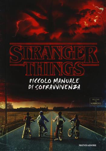 Stranger Things. Piccolo manuale di sopravvivenza. Ediz. illustrata - Matthew J. Gilbert - Libro Mondadori 2018 | Libraccio.it