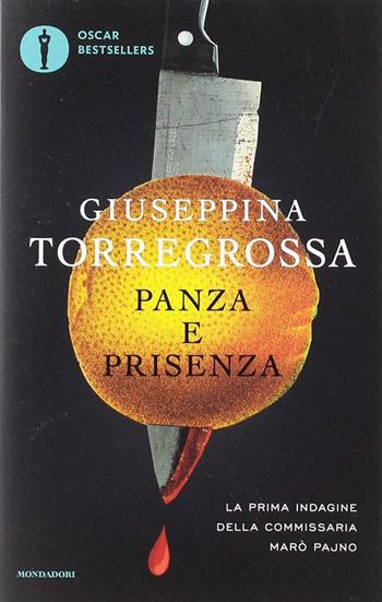Panza e prisenza. La prima indagine della commissaria Marò Pajno - Giuseppina Torregrossa - Libro Mondadori 2019, Oscar bestsellers | Libraccio.it