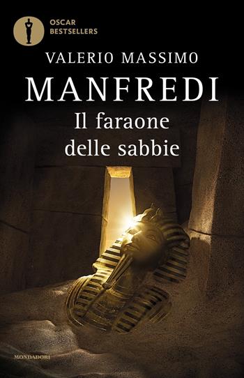 Il faraone delle sabbie - Valerio Massimo Manfredi - Libro Mondadori 2019, Oscar bestsellers | Libraccio.it