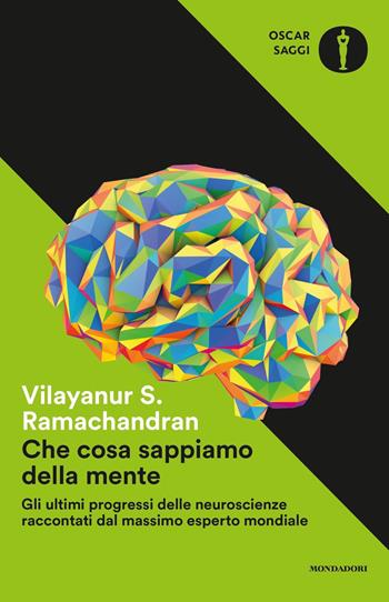 Che cosa sappiamo della mente - Vilayanur S. Ramachandran - Libro Mondadori 2019, Oscar saggi | Libraccio.it