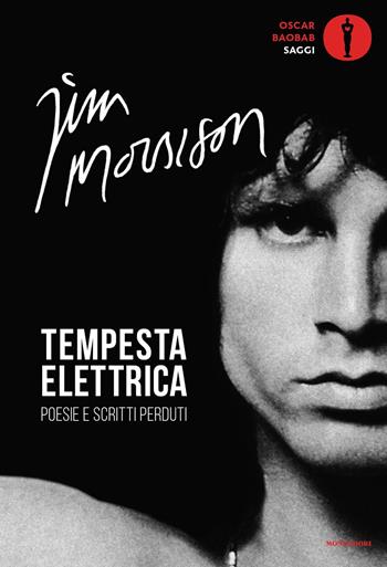Tempesta elettrica. Poesie e scritti perduti - Jim Morrison - Libro Mondadori 2019, Oscar baobab. Saggi | Libraccio.it