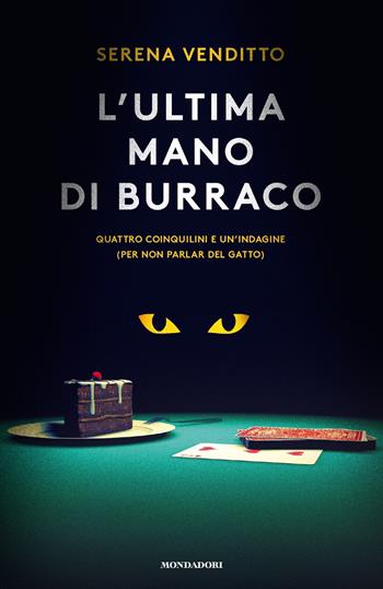 L' ultima mano di burraco. Quattro coinquilini e un'indagine (per non parlar del gatto) - Serena Venditto - Libro Mondadori 2019, Omnibus | Libraccio.it