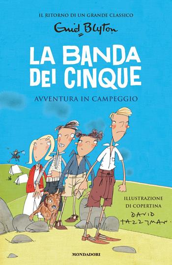 Avventura in campeggio. La banda dei cinque. Vol. 7 - Enid Blyton - Libro Mondadori 2019, I Grandi | Libraccio.it