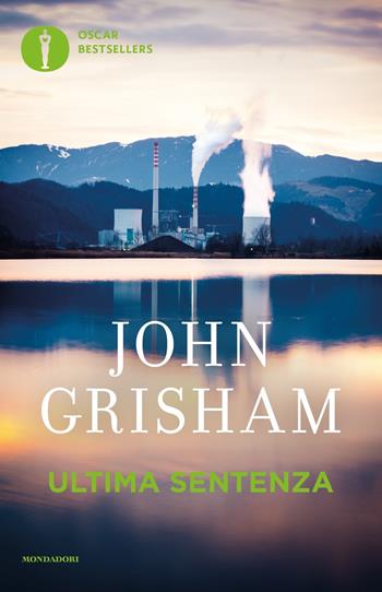 Ultima sentenza - John Grisham - Libro Mondadori 2019, Oscar bestsellers | Libraccio.it