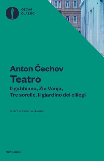 Teatro. Il gabbiano-Il giardino dei ciliegi-Zio Vania-Tre sorelle - Anton Cechov - Libro Mondadori 2019, Nuovi oscar classici | Libraccio.it