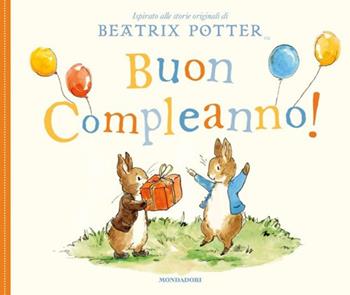 Buon compleanno! Ediz. a colori - Beatrix Potter - Libro Mondadori 2019 | Libraccio.it