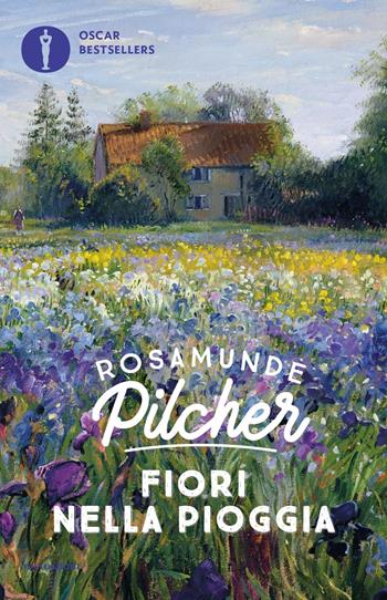 Fiori nella pioggia - Rosamunde Pilcher - Libro Mondadori 2019, Oscar bestsellers | Libraccio.it