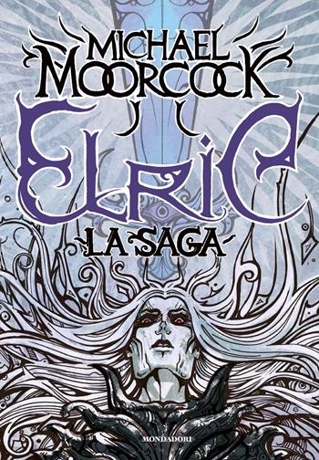 Elric. La saga - Michael Moorcock - Libro Mondadori 2019, Oscar draghi | Libraccio.it
