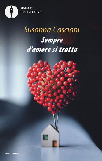 Sempre d'amore si tratta - Susanna Casciani - Libro Mondadori 2019, Oscar bestsellers | Libraccio.it
