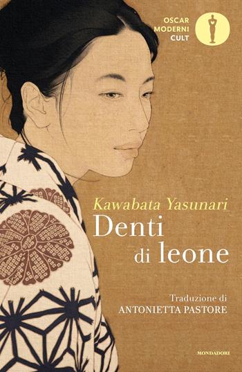 Denti di leone - Yasunari Kawabata - Libro Mondadori 2019, Oscar moderni. Cult | Libraccio.it